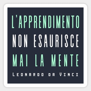 Leonardo da Vinci quote: L'apprendimento non esaurisce mai la mente Magnet